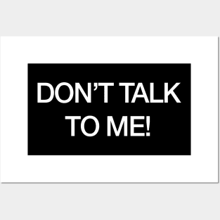 Don't Talk to Me Posters and Art